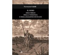 Il nero dell'oblio della violenza e della ragione di Stato - Fabilli Ferruccio
