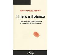 Il nero e il bianco. Cinque ritratti clinici di donna in un gruppo di psic...
