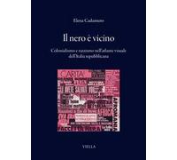 Il nero è vicino. Colonialismo e razzismo nell'atlante visuale dell’Italia repubblicana