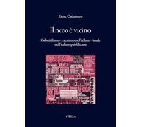 Il nero è vicino. Colonialismo e razzismo nell'atlante visuale dell’Italia repubblicana