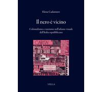 Il nero è vicino. Colonialismo e razzismo nell'atlante visuale dell'Italia...