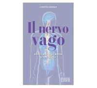Il nervo vago. Addio a stress, ansia e timidezza