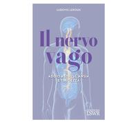 Il nervo vago. Addio a stress, ansia e timidezza [Paperback] [Jun 16, 2024] Lero
