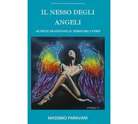 Il nesso degli angeli: oltre il frastuono, il tempo del cuore