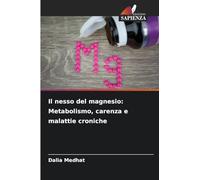 Il nesso del magnesio: Metabolismo, carenza e malattie croniche