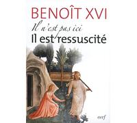 Il n'est pas ici, Il est ressuscité: Homélies et discours de la première Semaine Sainte du Pape