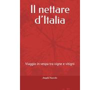 Il nettare d’Italia: Viaggio in vespa tra vigne e vitigni