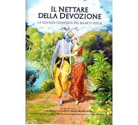 Il nettare della devozione. La scienza completa del bhakti-yoga.