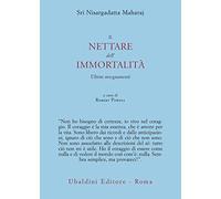 Il nettare dell'immortalità. Ultimi insegnamenti