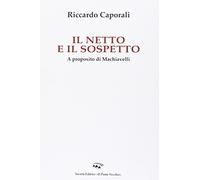 Il netto e il sospetto. A proposito di Machiavelli