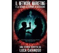 Il Network Marketing e la grande illusione di guadagno: Una storia avvicente che ti lascierà col fiato sospeso