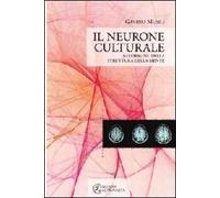 Il neurone culturale. All'origine della struttura della mente