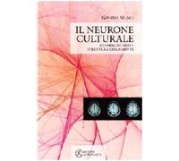 Il neurone culturale. All'origine della struttura della mente