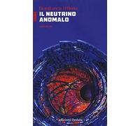 Il neutrino anomalo