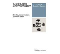 Il nichilismo contemporaneo. Eredità, trasformazioni, problemi aperti