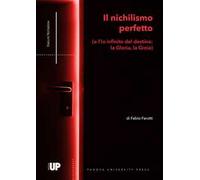 Il nichilismo perfetto (e l’Io infinito del destino: la Gloria, la Gioia)