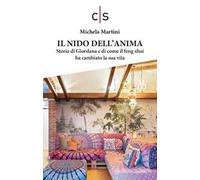 Il nido dell'anima. Storia di Giordana e di come il feng shui ha cambiato la sua vita