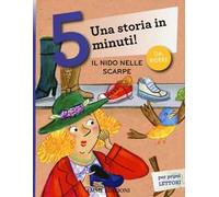 Il nido nelle scarpe. Una storia in 5 minuti! Ediz. a colori