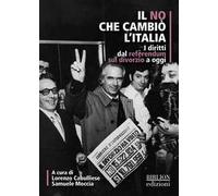 Il no che cambiò l'Italia. I diritti dal referendum sul divorzio a oggi