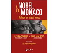 Il Nobel e il monaco. Dialoghi sul nostro tempo
