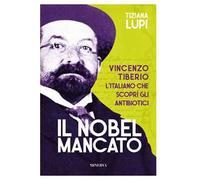 Il Nobel mancato. Vincenzo Tiberio. L'italiano che scoprì gli antibiotici