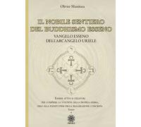 Il nobile sentiero del Buddhismo Esseno. Vangelo Esseno dell'Arcangelo Uriele. Essere attivi e creatori per compiere la volontà della propria anima, fino alla plenitudine della realizzazione conc...