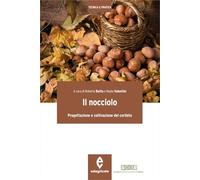 Il nocciolo. Progettazione e coltivazione del corileto