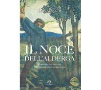 Il noce dell'Alderga. Romanzo per racconti. Fotogrammi della nostra storia...