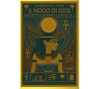 Il nodo di Iside: Racconto di memoria e rinascita