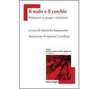 Il nodo e il cerchio. Riflessioni su gruppi e istituzioni