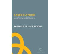 Il nodo e la psiche. Topoi e dinamiche del nodo nella costruzione psichica