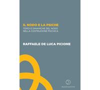 Il nodo e la psiche. Topoi e dinamiche del nodo nella costruzione psichica