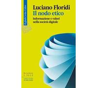 Il nodo etico. Informazione e valori nella società digitale