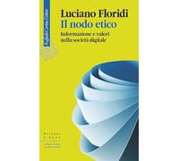 Il nodo etico. Informazione e valori nella società digitale