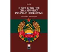 Il nodo geopolitico della Repubblica Moldava di Pridnestrovie