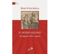 Il nodo ligneo. Sul rapporto fede e ragione