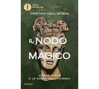 Il nodo magico. Ulisse, Circe e le donne dell'Odissea