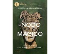 Il nodo magico. Ulisse, Circe e le donne dell'Odissea