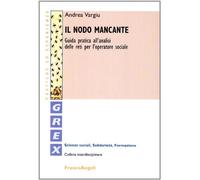 Il nodo mancante. Guida pratica all'analisi delle reti per l'operatore sociale