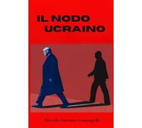 IL NODO UCRAINO: Russiagate e Ukrainagate: l'intrigo che ha cambiato la storia