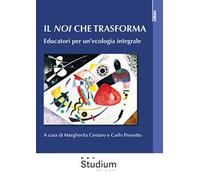 Il noi che trasforma. Educatori per un’ecologia integrale