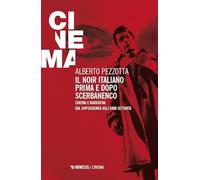 Il noir italiano prima e dopo Scerbanenco. Cinema e narrativa dal dopoguerra agli anni Settanta