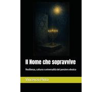 Il Nome che sopravvive: Resilienza, cultura e universalità del pensiero ebraico: 10