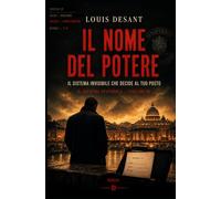 Il Nome del Potere: Non è il potere che vedi. È quello che decide per te.
