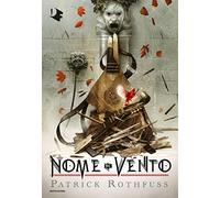 Patrick Rothfuss - Il Nome Del Vento. Le Cronache Dell'assassino Del Re