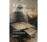 Il nome delle cose: Diario di un'ossessione