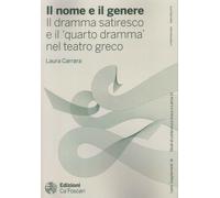 Il Nome e il Genere. Il Dramma Satiresco e il «quarto Dramma» nel Teatro Greco