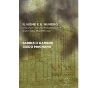 Il nome e il numero. Dialogo tra uno psicoanalista e un fisico matematico
