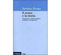 Il nome e la storia. Onomastica e religioni politiche nell'Italia contemporanea