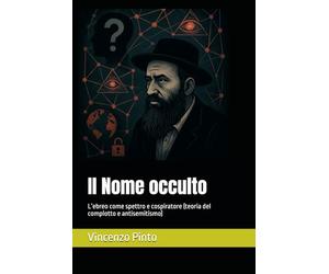 Il Nome occulto: L’ebreo come spettro e cospiratore (teoria del complotto e antisemitismo)